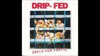 Drip-Fed - Sold For Parts (Full Album)