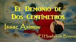 El Demonio de Dos Centímetros - Isaac Asimov - Voz Humana Español