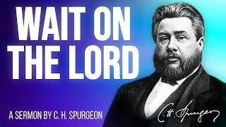 Brave Waiting (Psalm 27:14) - C.H. Spurgeon Sermon
