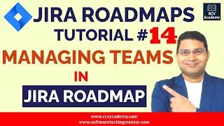 Jira Roadmaps Tutorial #14 - Managing Teams in Jira Roadmap