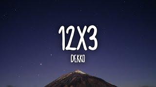 DEKKO - 12x3 (Letra/Lyrics)