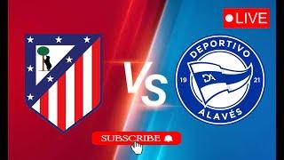 Atletico Madrid vs Deportivo Alavés | Live Match Today