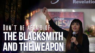 Don't Be Afraid Of The Blacksmith & The Weapon! - Pastor Susannah Edward