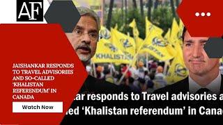 Jaishankar responds to Travel advisories and so-called ‘Khalistan referendum’ in Canada