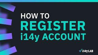 How To Register Your Account At i14y Lab