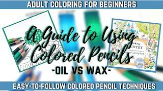 HOW TO USE COLORED PENCILS | OIL VS. WAX - How Are They Different? | Adult Coloring for Beginners