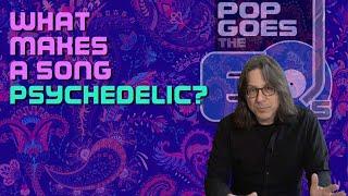 What Makes A Song Psychedelic | #125