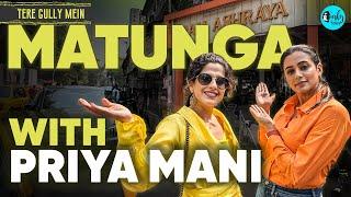 Exploring South Indian Delights In Matunga With Priyamani | Tere Gully Mein | EP 65 | Curly Tales