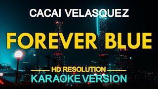 FOREVER BLUE - Cacai Velasquez (KARAOKE Version)