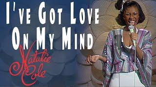 I've Got Love On My Mind - Natalie Cole