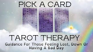 PICK A CARD  For Those Having A Bad Day ️ Guidance For A Pick Me Up, On Your Current Situation ️