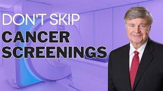 Don't Skip Life-Saving Cancer Screenings | Health News Network