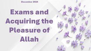 Exams and Acquiring the Pleasure of Allah