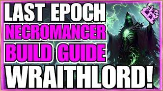 Last Epoch Wraithlord Necromancer Build Guide! S Tier Build! Clear ALL Content With Ease!