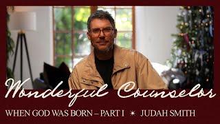 When God Was Born Part 1 | Wonderful Counselor | Judah Smith