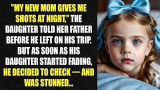 "My new mom gives me shots at night," the daughter told her father before he left on his trip...