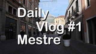 Mestre, Venecia, Daily Vlog #1