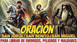 Oración poderosa a San Jorge, San Benito y San Miguel para librar de enemigos, peligros y maldades