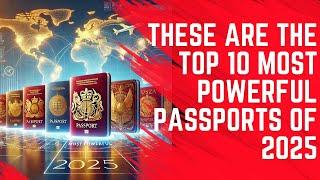 These are The 10 Most Powerful Passports of 2025