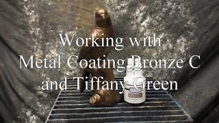 Working with Metal Coating Bronze C and Tiffany Green