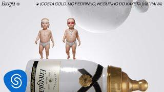 Costa Gold - Energia (feat. MC Pedrinho e Neguinho do Kaxeta) [prod. Paiva]
