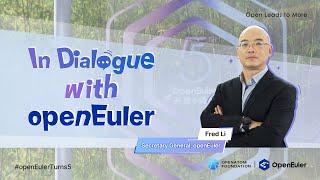 In Dialogue with openEuler – Fred Li, Secretary General of openEuler