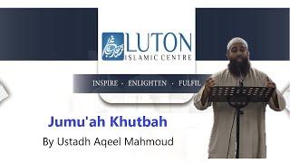 -Jumu'ah Khutbah - Ustadh Aqeel Mahmoud  - 6 Dec 2024.