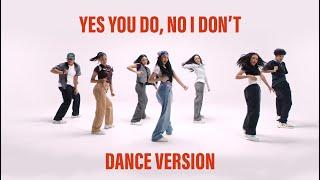 Yes You Do, No I Don't - Dance Version