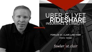 Uber & Lyft RideShare Insurance & Liability | Andrew Fowler | Fowler St Clair Attorneys, Phoenix, AZ