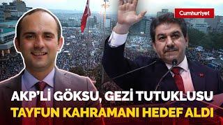 AKP'li Tevfik Göksu Gezi tutuklusu Tayfun Kahraman'ı hedef aldı, ortalık karıştı