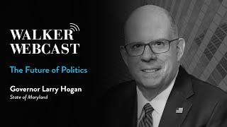 The Future of Politics with Governor Larry Hogan