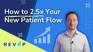 How to 2.5x Your New Patient Flow