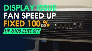 HP Compaq 8100 Elite SFF Display Problem and Fan Speed Up | HP Compaq No Display |hp cpu no display