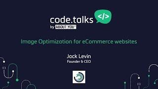 code.talks 2017 - Image Optimization for eCommerce websites (Jack Levin)