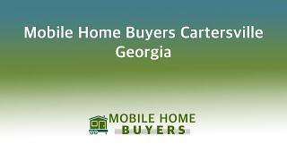 Mobile Home Buyers Cartersville Georgia | 844-427-4281