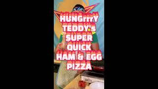 HunGrrry Teddy's Super Quick Ham & Egg Pizza