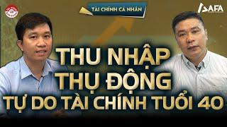 THU NHẬP THỤ ĐỘNG ĐỂ TỰ DO TÀI CHÍNH TUỔI 40 | #TCCN