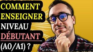 Comment enseigner le FLE au niveau débutant ? (A0/A1)