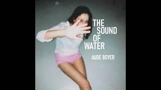 The Sound of Water - Aude Boyer