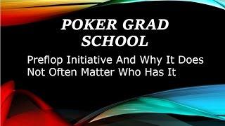 Poker Grad School: Preflop Initiative Often Doesn't Matter