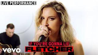 FLETCHER - "If You're Gonna Lie" Live Performance | Vevo