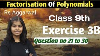 Q.21 to 30 Ex - 3B - Ch - 3 - Factorisation of Polynomials | RS Aggarwal Math class 9 | RN Glory