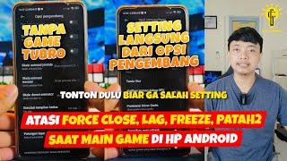 GA PERLU GAME BOOSTER UNTUK ATASI FORCE CLOSE, LAG, FREEZE DAN PATAH - PATAH SAAT MAIN GAME