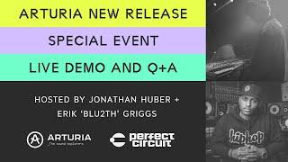 Arturia : New Release Demo and Q+A with Blu2th and Jonathan Huber LIVE : Perfect Circuit Stream