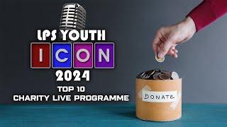 LPS YOUTH ICON 2024 TOP 10 CHARITY LIVE PROGRAMME