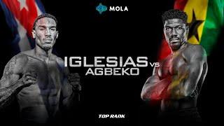 OSLEYS IGLESIAS VS SENA AGBEKO | FULL FIGHT | TOP RANK | MOLA TV