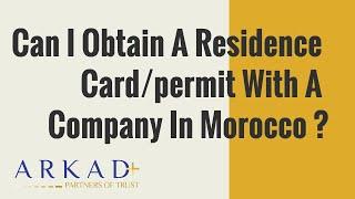 Can I Obtain A Residence Card/permit With A Company In Morocco ?