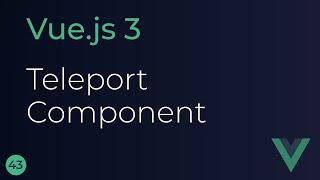 Vue JS 3 Tutorial - 43 - Teleport Component