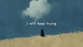 i will keep trying