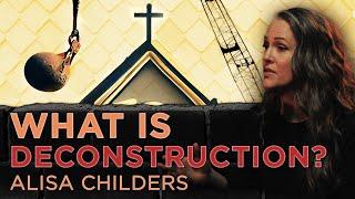 The Deconstruction of Christianity | Alisa Childers